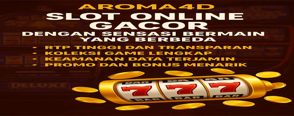 Aroma4D: Slot Online Gacor Terpercaya
