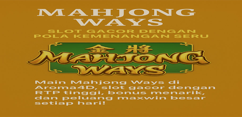 Mahjong Ways di Aroma4D: Slot Gacor dengan Pola Kemenangan