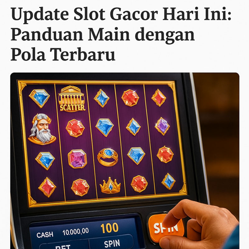 Update Slot Gacor Hari Ini: Panduan Main dengan Pola Terbaru
