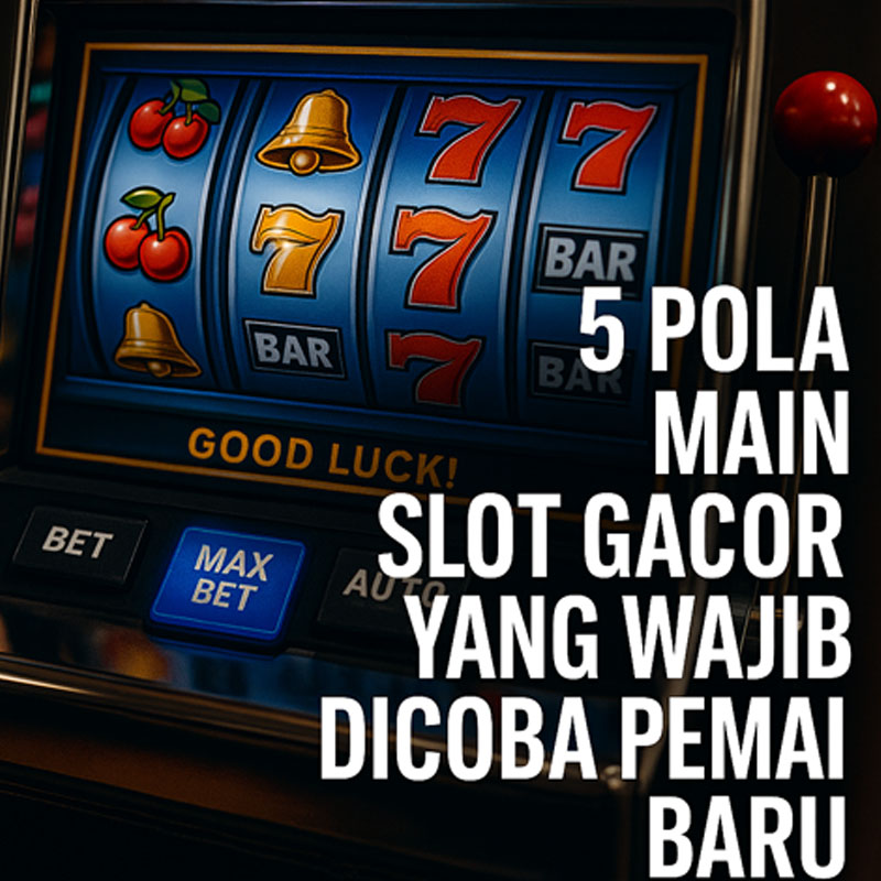 5 Pola Main Slot Gacor yang Wajib Dicoba Pemain Baru
