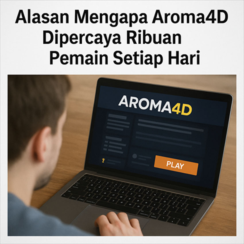 Alasan Mengapa Aroma4D Dipercaya Ribuan Pemain Setiap Hari